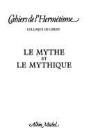 Le Mythe et le mythique : colloque de Cerisy.