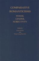 Comparative romanticisms : power, gender, subjectivity /