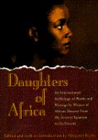 Daughters of Africa : an international anthology of words and writings by women of African descent from the ancient Egyptian to the present /