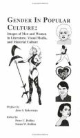 Gender in popular culture : images of men and women in literature, visual media, and material culture /