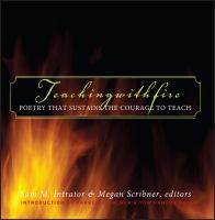 Teaching with fire : poetry that sustains the courage to teach /