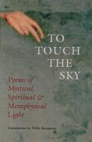 To touch the sky : poems of mystical, spiritual & metaphysical light /