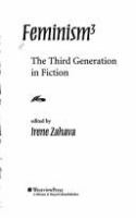 Feminism 3 : the third generation in fiction /