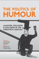 The politics of humour : laughter, inclusion, and exclusion in the twentieth century /