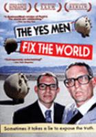 The Yes Men fix the world /