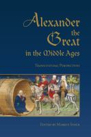 Alexander the Great in the Middle Ages : transcultural perspectives /