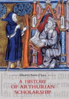 A history of Arthurian scholarship /