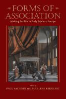 Forms of association : making publics in early modern Europe /