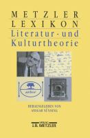 Metzler Lexikon Literatur- und Kulturtheorie : Ansätze, Personen, Grundbegriffe /