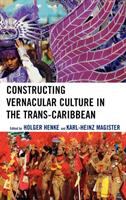 Constructing vernacular culture in the trans-Caribbean /