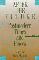 After the future : postmodern times and places /