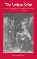 The Lady as saint : a collection of French hagiographic romances of the thirteenth century /