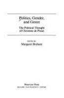 Politics, gender, and genre : the political thought of Christine de Pizan /