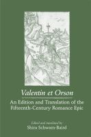 Valentin et Orson : an edition and translation of the fifteenth- century romance epic /