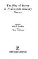 The play of terror in nineteenth-century France /