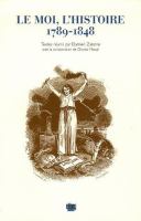 Le moi, l'histoire : 1789-1848 /