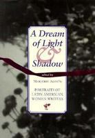 A dream of light & shadow : portraits of Latin American women writers /