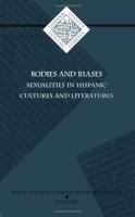 Bodies and biases : sexualities in Hispanic cultures and literature /