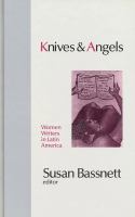 Knives and angels : women writers in Latin America /