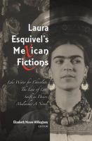 Laura Esquivel's Mexican fictions : Like water for chocolate, The law of love, Swift as desire, Malinche: a novel /