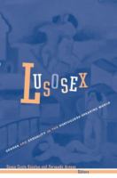 Lusosex : gender and sexuality in the Portuguese-speaking world /