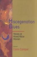 Miscegenation blues : voices of mixed race women /