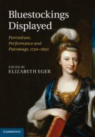Bluestockings displayed : portraiture, performance and patronage, 1730-1830 /