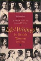 Life-writings by British women, 1660-1815 : an anthology /