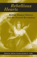 Rebellious hearts : British women writers and the French Revolution /