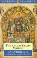 The Anglo-Saxon world : an anthology /