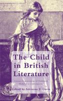 The child in British literature : literary constructions of childhood, medieval to contemporary /