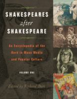 Shakespeares after Shakespeare : an encyclopedia of the Bard in mass media and popular culture /