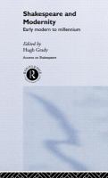 Shakespeare and modernity : early modern to millennium /