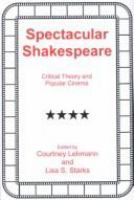 Spectacular Shakespeare : critical theory and popular cinema /