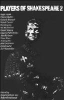Players of Shakespeare 2 : further essays in Shakespearean performance /