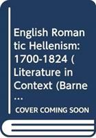 English romantic Hellenism, 1700-1824 /