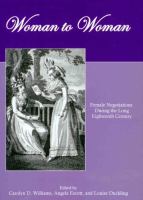 Woman to woman : female negotiations during the long eighteenth century /