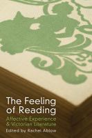 The feeling of reading : affective experience & Victorian literature /
