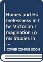 Homes and homelessness in the Victorian imagination /