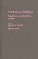 The Poetic fantastic : studies in an evolving genre /