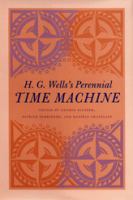 H.G. Wells's perennial Time machine : selected essays from the Centenary Conference "The Time Machine: Past, Present, and Future", Imperial College, London, July 26-29, 1995 /