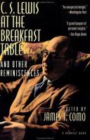 C.S. Lewis at the breakfast table, and other reminiscences/