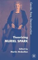 Theorizing Muriel Spark : gender, race, deconstruction /