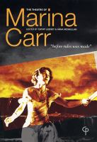 The theatre of Marina Carr : "before rules was made" /