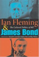 Ian Fleming & James Bond : the cultural politics of 007 /