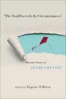 "The soul exceeds its circumstances" : the later poetry of Seamus Heaney /