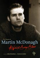 The theatre of Martin McDonagh : a world of savage stories /