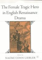 The female tragic hero in English Renaissance drama /