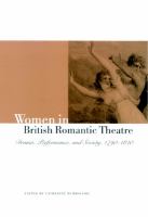 Women in British romantic theatre : drama, performance, and society, 1790-1840 /