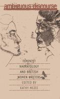Ambiguous discourse : feminist narratology and British women writers /